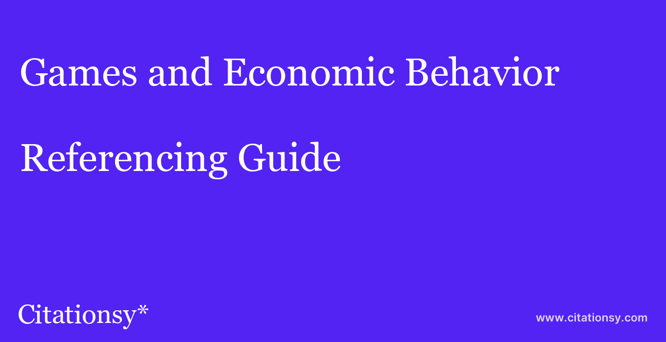 cite Games and Economic Behavior  — Referencing Guide